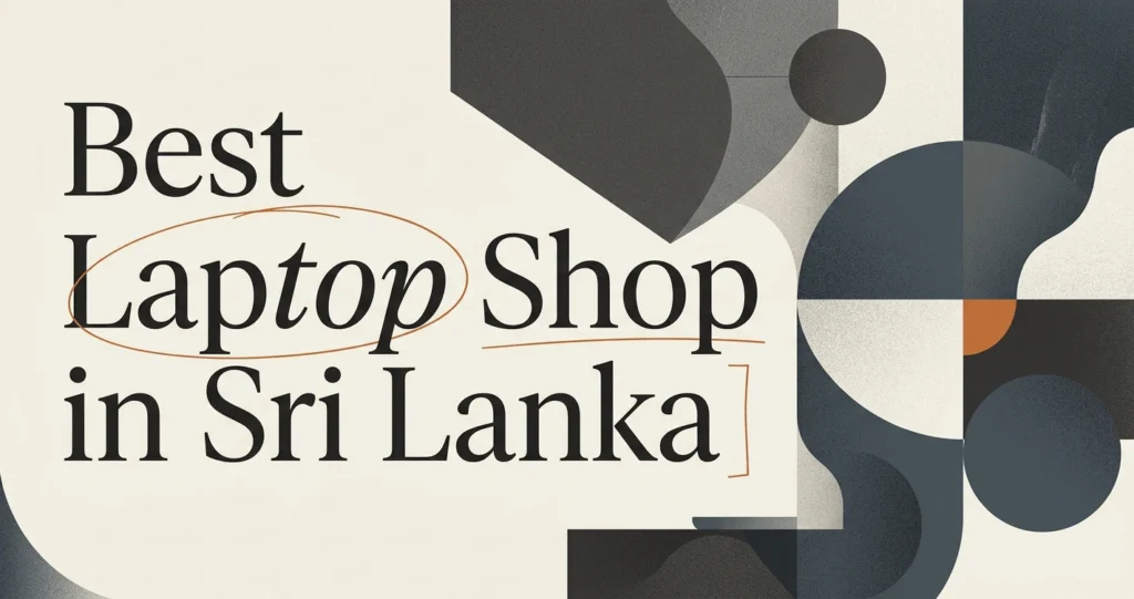 Best Laptop Shop in Sri Lanka for Work-From-Home Setups