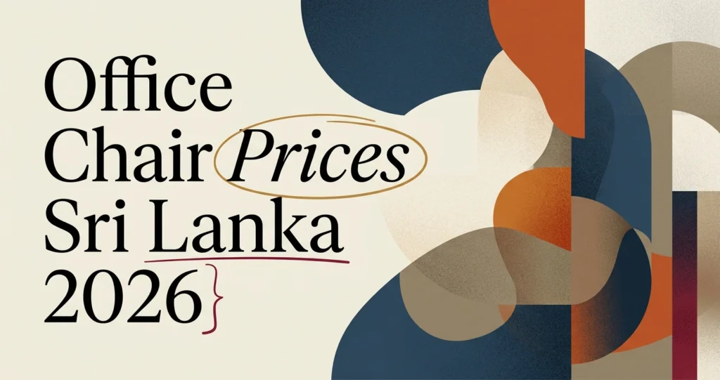 Office Chair Price in Sri Lanka: What to Expect in 2026