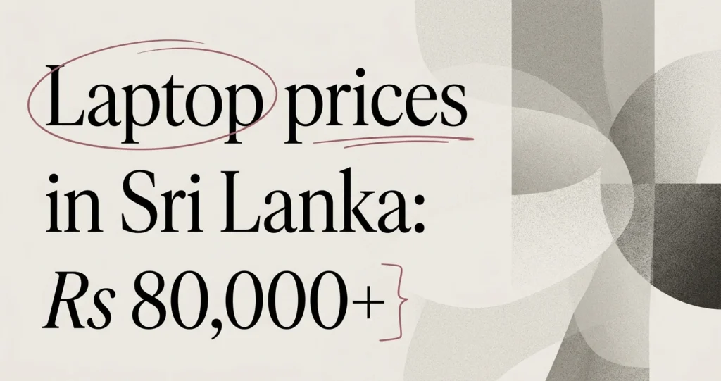 Laptop Price in Sri Lanka: Budgeting Your Workstation