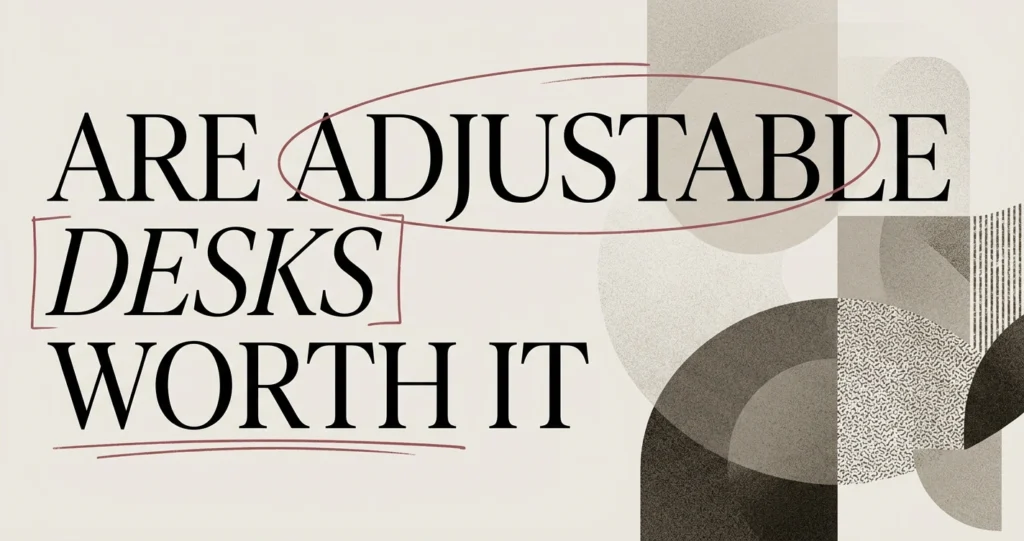 Adjustable Desks Guide: Are They Worth It?