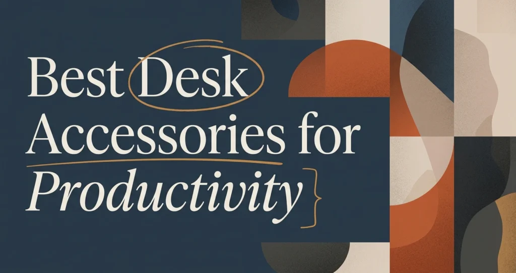 Best Desk Accessories for Productivity in 2026