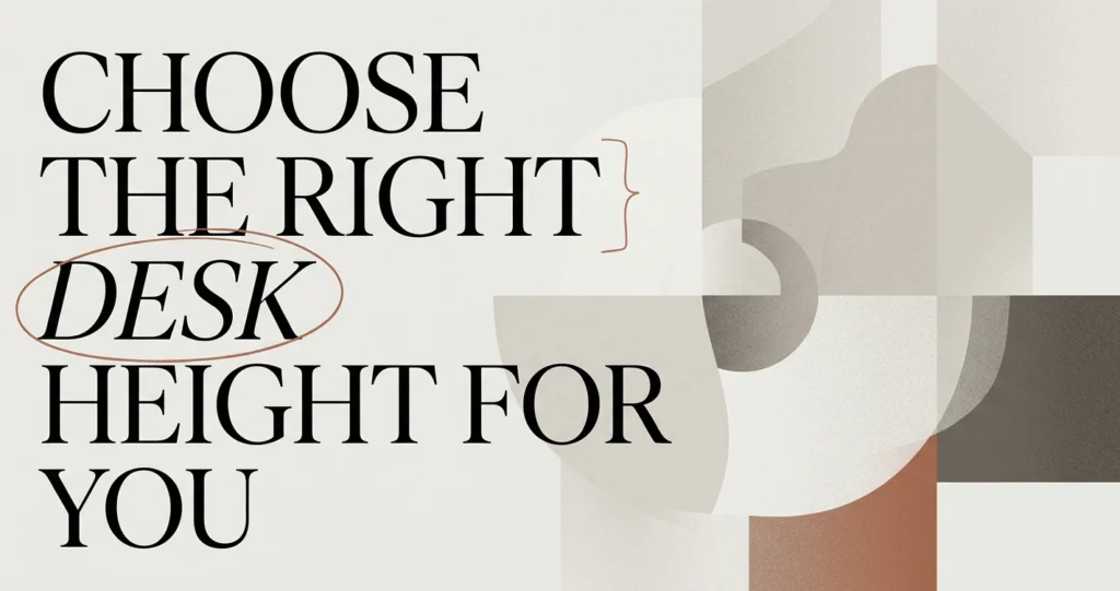 How to Choose the Right Desk Height for You